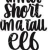 SVG Im not Short Im a Tal Elf Thumbnail