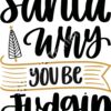 SVG Santa Why you be Judgin Thumbnail