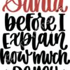 SVG Dear Santa before I Explain how Much do you Now Thumbnail
