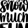 SVG Snow Much Fun Thumbnail